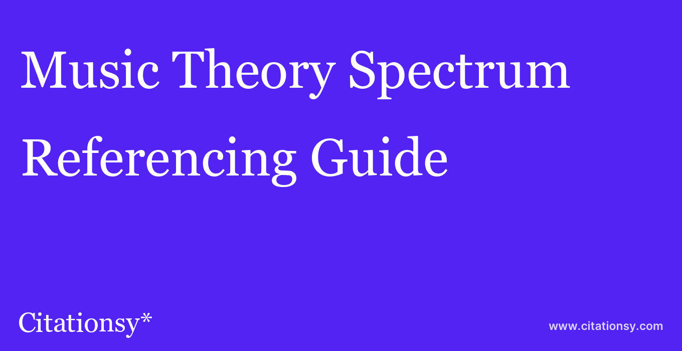 cite Music Theory Spectrum  — Referencing Guide